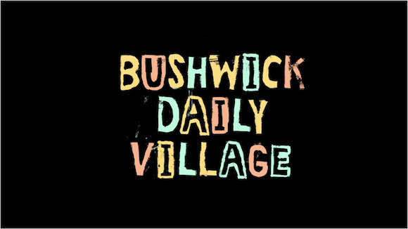 bushwick daily village